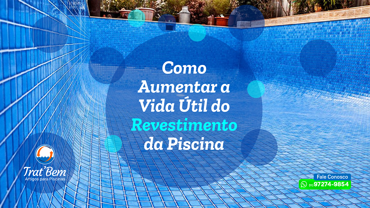 Como Aumentar a Vida Útil do Revestimento da Piscina