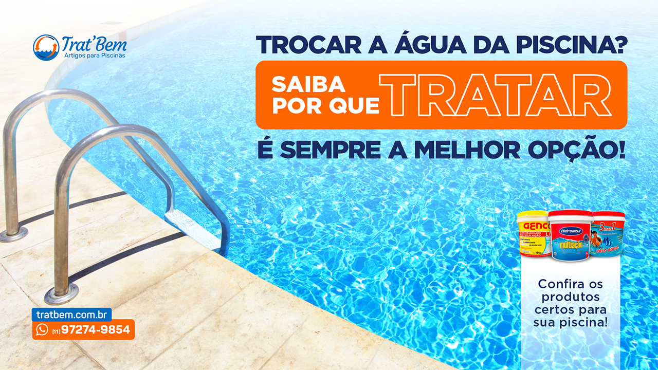 Trocar a Água da Piscina? Saiba por que Tratar é Sempre a Melhor Opção