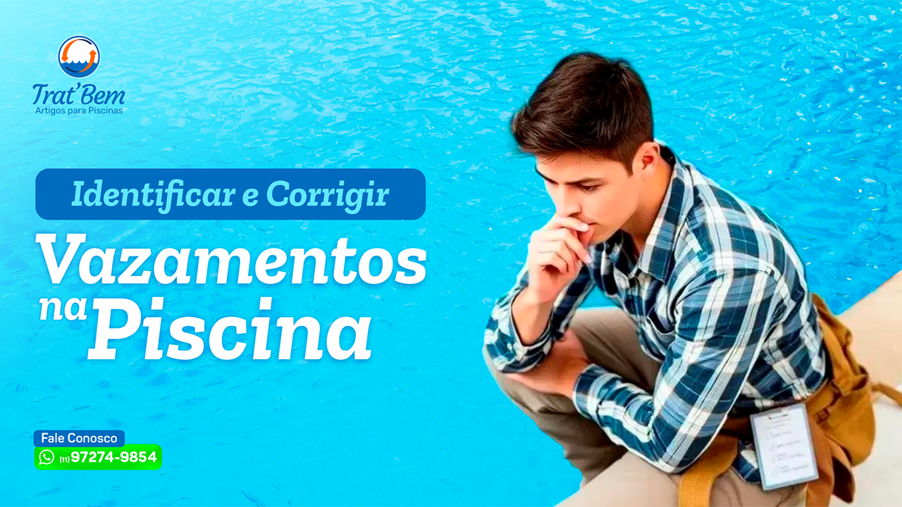 Como Identificar e Corrigir Vazamentos na Piscina
